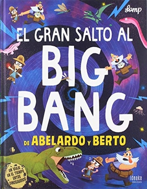 Lomp, Stephan. El gran salto al Big Bang de Abelardo y Berto. Editorial Luis Vives (Edelvives), 2018.