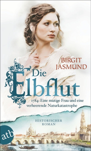 Jasmund, Birgit. Die Elbflut - 1784: Eine mutige Frau und eine verheerende Naturkatastrophe. Aufbau Taschenbuch Verlag, 2023.