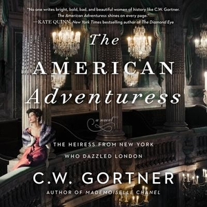 Gortner, C. W.. The American Adventuress. HARPERCOLLINS, 2022.