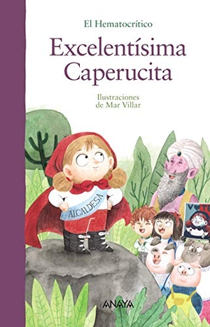 El Hematocrítico / Mar Villar. Excelentísima Caperucita. ANAYA INFANTIL Y JUVENIL, 2020.