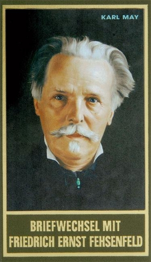 May, Karl. Briefwechsel mit Friedrich Ernst Fehsenfeld I - 1891 - 1906. Karl-May-Verlag, 2007.