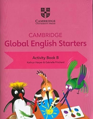Harper, Kathryn / Gabrielle Pritchard. Cambridge Global English Starters Activity Book B. Cambridge University Pr., 2018.