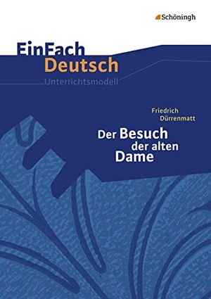 Dürrenmatt, Friedrich / Köster, Kirsten et al. Der Besuch der alten Dame. EinFach Deutsch Unterrichtsmodelle - Gymnasiale Oberstufe. Schoeningh Verlag, 2006.