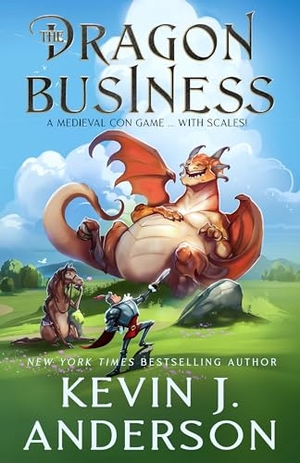 Anderson, Kevin J.. The Dragon Business - A Medieval Con Game, with Scales!. Arc Manor, LLC DBA: Caezik Books, 2024.