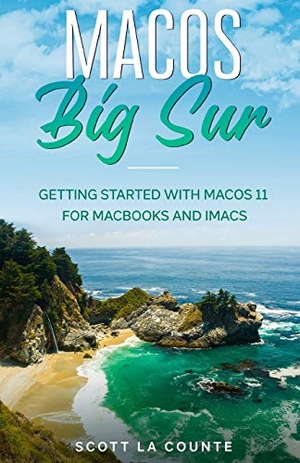 La Counte, Scott. MacOS Big Sur - Getting Started With MacOS 11 For Macbooks and iMacs. SL Editions, 2020.