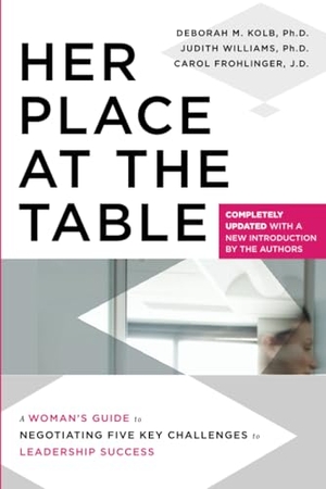 Kolb, Deborah M / Williams, Judith et al. Her Place at the Table. Wiley, 2010.