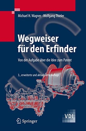 Thieler, Wolfgang / Michael H. Wagner. Wegweiser für den Erfinder - Von der Aufgabe über die Idee zum Patent. Springer Berlin Heidelberg, 2007.