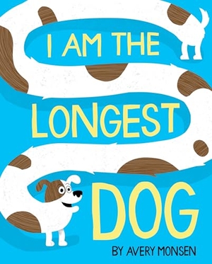 Monsen, Avery. I Am the Longest Dog. Disney Book Publishing Inc., 2021.