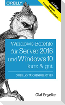 Windows-Befehle für Server 2016 und Windows 10 - kurz & gut