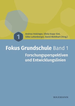 Holzinger, Andrea / Silvia Kopp-Sixt et al (Hrsg.). Fokus Grundschule Band 1 - Forschungsperspektiven und Entwicklungslinien. Waxmann Verlag GmbH, 2019.