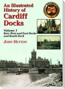 An Illustrated History of Cardiff Docks Volume 1