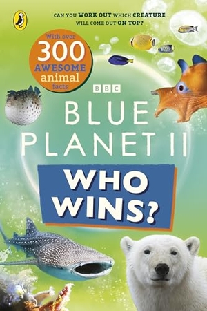 Bbc. Who Wins? Blue Planet II. Penguin Random House Children's UK, 2025.