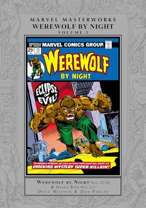 Moench, Doug. Marvel Masterworks: Werewolf By Night Vol. 3. Marvel Comics, 2024.