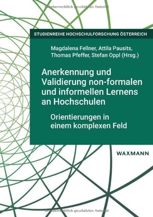 Fellner, Magdalena / Attila Pausits et al (Hrsg.). Anerkennung und Validierung non-formalen und informellen Lernens an Hochschulen - Orientierungen in einem komplexen Feld. Waxmann Verlag, 2025.