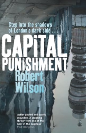 Wilson, Robert. Capital Punishment. Orion Publishing Co, 2014.