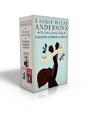 Anderson, Laurie Halse. The Seeds of America Trilogy (Boxed Set) - Chains; Forge; Ashes. Atheneum Books, 2017.
