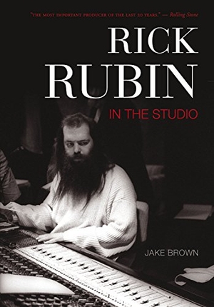 Brown, Jake. Rick Rubin - In the Studio. ECW Press, 2009.