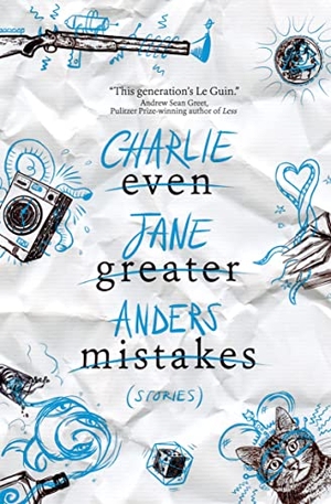 Anders, Charlie Jane. Even Greater Mistakes. Titan Books IWUK, 2021.