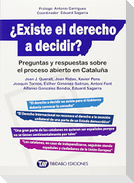 ¿Existe el derecho a decidir? : preguntas y respuestas sobre el proceso abierto en Cataluña