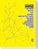 Spatial Agency: Other Ways of Doing Architecture