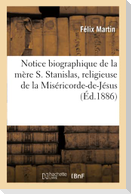 Notice Biographique de la Mère S. Stanislas, Religieuse de la Miséricorde-De-Jésus