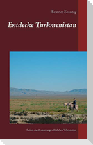 Entdecke Turkmenistan