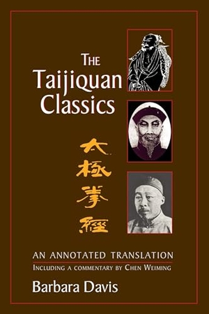 Davis, Barbara. The Taijiquan Classics - An Annotated Translation. North Atlantic Books, 2003.