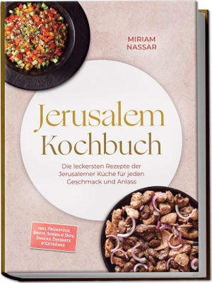 Nassar, Miriam. Jerusalem Kochbuch: Die leckersten Rezepte der Jerusalemer Küche für jeden Geschmack und Anlass - inkl. Frühstück, Brote, Soßen & Dips, Snacks, Desserts & Getränke. edition JT, 2026.