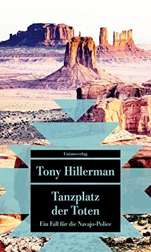 Hillerman, Tony. Tanzplatz der Toten - Mit einem Anhang: Tony Hillerman über sein Leben und Schreiben. Kriminalroman. Ein Fall für die Navajo-Police (1). Unionsverlag, 2023.
