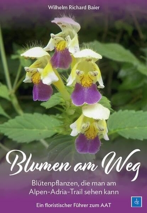 Baier, Wilhelm Richard. Blumen am Weg - Blütenpflanzen, die man am Alpen-Adria-Trail sehen kann - Ein floristischer Führer zum AAT. Leykam, 2025.