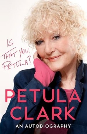 Clark, Petula. Is That You, Petula? - An Autobiography. Ebury Publishing, 2025.