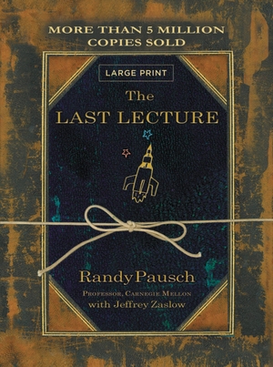 Pausch, Randy. The Last Lecture. Disney Publishing Group, 2014.
