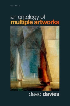 Davies, David. An Ontology of Multiple Artworks. Oxford University Press, 2024.