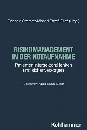Strametz, Reinhard / Michael Bayeff-Filloff (Hrsg.). Risikomanagement in der Notaufnahme - Patienten intersektoral lenken und sicher versorgen. Kohlhammer W., 2025.