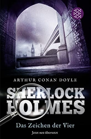 Doyle, Arthur Conan. Sherlock Holmes - Das Zeichen der Vier - Roman. Neu übersetzt von Henning Ahrens. S. Fischer Verlag, 2016.