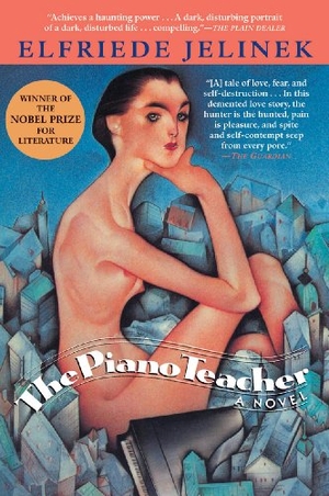 Jelinek, Elfriede. The Piano Teacher. Grove Atlantic, 2009.