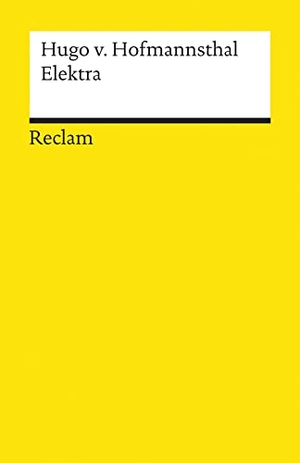Hofmannsthal, Hugo von. Elektra - Tragödie in einem Aufzug. Reclam Philipp Jun., 2001.