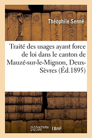 Senné. Traité Des Usages Ayant Force de Loi Dans Le Canton de Mauzé-Sur-Le-Mignon, Deux-Sèvres. Hachette Livre - BNF, 2016.