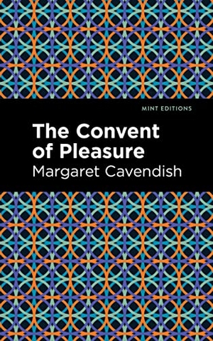 Cavendish, Margaret. The Convent of Pleasure. Mint Editions, 2021.