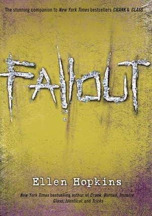 Hopkins, Ellen. Fallout. Margaret K. McElderry Books, 2010.