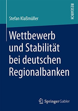 Klaßmüller, Stefan. Wettbewerb und Stabilität bei deutschen Regionalbanken. Springer Fachmedien Wiesbaden, 2017.