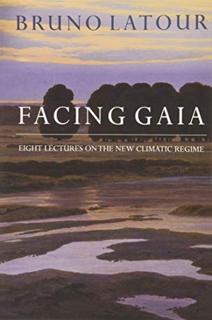 Latour, Bruno. Facing Gaia - Eight Lectures on the New Climatic Regime. John Wiley and Sons Ltd, 2017.