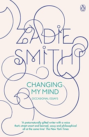 Smith, Zadie. Changing My Mind - Occasional Essays. Penguin Books Ltd (UK), 2011.