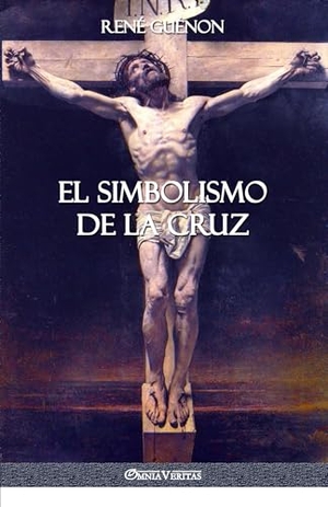 Guénon, René. El Simbolismo de la Cruz. Omnia Veritas Ltd, 2018.