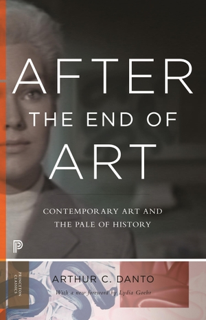 Danto, Arthur C. After the End of Art - Contemporary Art and the Pale of History - Updated Edition. PRINCETON UNIV PR, 2014.