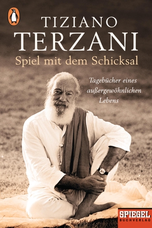 Terzani, Tiziano. Spiel mit dem Schicksal - Tagebücher eines außergewöhnlichen Lebens - Ein SPIEGEL-Buch. Penguin TB Verlag, 2017.