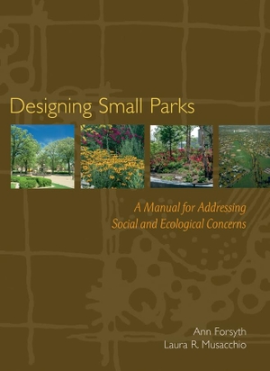 Forsyth / Musacchio. Designing Small Parks. John Wiley & Sons, 2005.