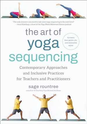 Rountree, Sage. The Art of Yoga Sequencing - Contemporary Approaches and Inclusive Practices for Teachers and Practitioners--For Basic, Flow, Gentle, Yin, and Restorative Styles. North Atlantic Books, 2024.