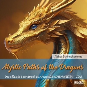 Schirmohammadi, Abbas. Mystic Paths of the Dragons - Der offizielle Soundtrack zu Aranas DRACHENWELTEN - CD 2. Shaker Media GmbH, 2026.