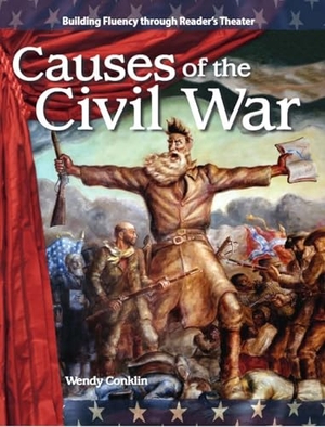 Conklin, Wendy. Causes of the Civil War. Teacher Created Materials, 2009.